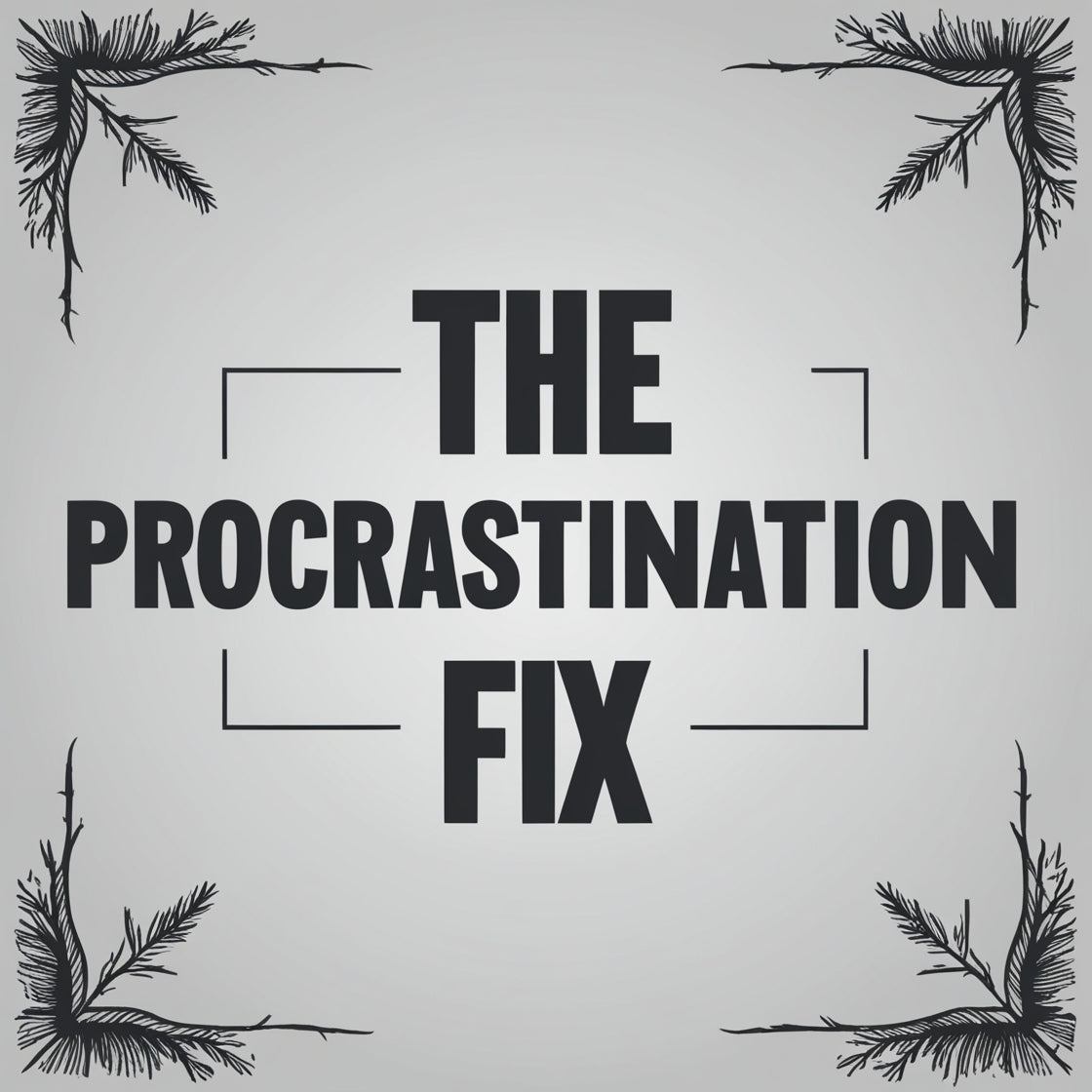 “The Procrastination Fix”
