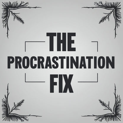 “The Procrastination Fix”