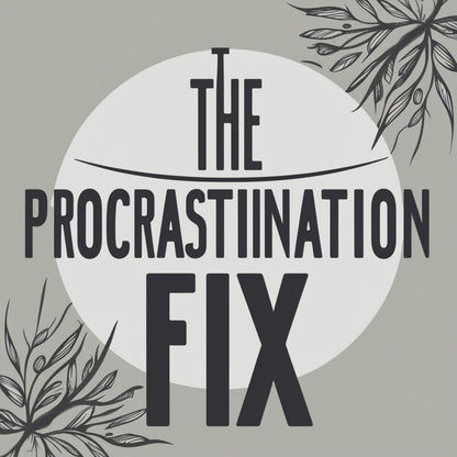 “The Procrastination Fix”